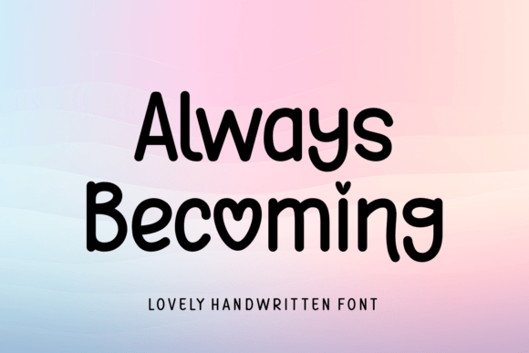 Always Becoming: A Font of Love and Character