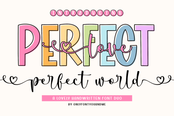 Perfect Love Perfect World: A Font Duo for Romantic and Playful Design